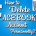 Delete Facebook Account Permanently now