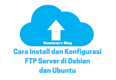  yakni protocol dalam jaringan yang dipakai untuk keperluan transfer file dari komputer Cara Install dan Konfigurasi FTP Server di Debian & Ubuntu
