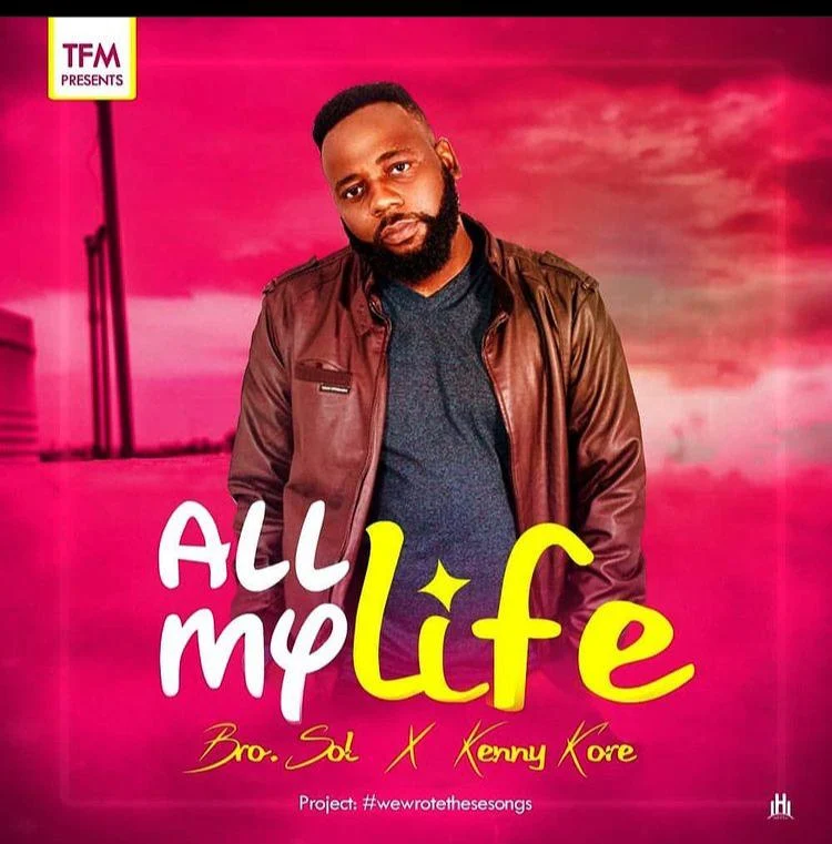 [Music] Bro sol ft Kenny Kore - All my life