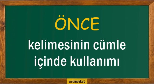 Önce İle İlgili Cümleler, Kısa Cümle İçinde Kullanımı