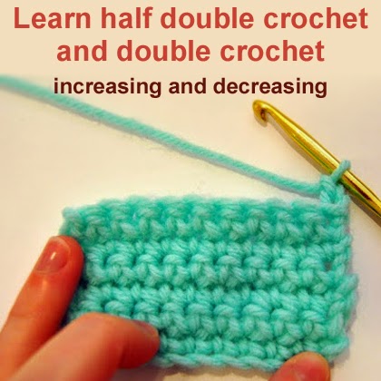 Learn half double crochet and double crochet, increasing and decreasing