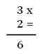 Matematica 3 x 2 = 6