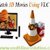 How to Watch 3D Movies On your PC/Laptop using VLC player