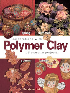 Celebrations With Polymer Clay: 25 Seasonal Projects (English Edition)