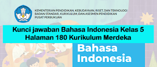 Kunci jawaban Bahasa Indonesia Kelas 5 Halaman 180 Kurikulum Merdeka