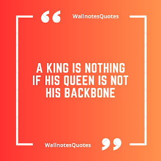 Good Morning Quotes, Wishes, Saying - wallnotesquotes - A King is nothing if His Queen is not his backbone