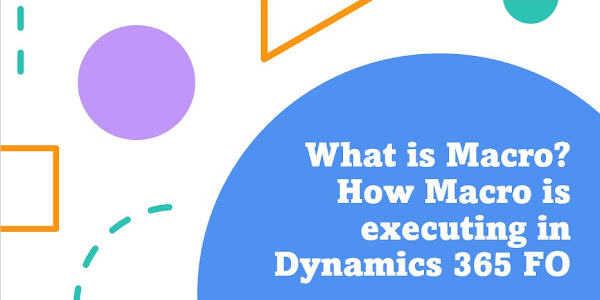 What is Macro in D365 ? How to Execute Macro in SQL Statement in D365FO
