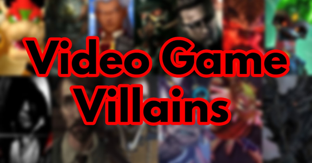 Best Video Game Villains Ever