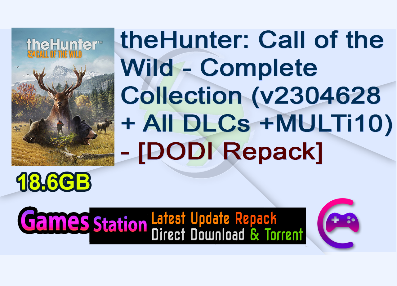 theHunter: Call of the Wild – Complete Collection (v2304628 + All DLCs + MULTi10) – [DODI Repack]