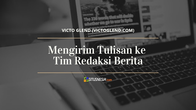 Cara Mengirimkan Tulisan Ke Tim Redaksi Berita