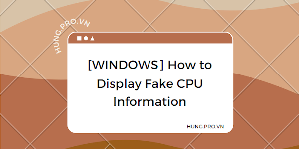 [WINDOWS] How to Display Fake CPU Information