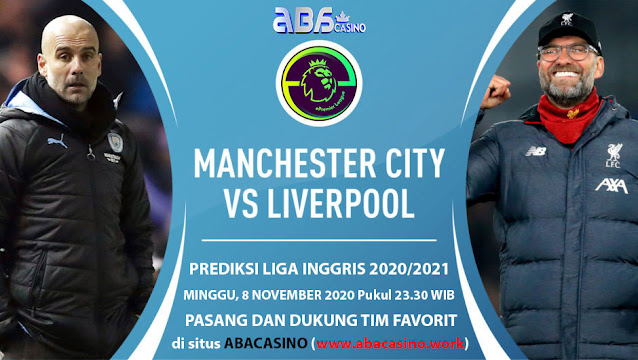 Prediksi Liga Inggris Man City vs Liverpool Minggu 8 November 2020