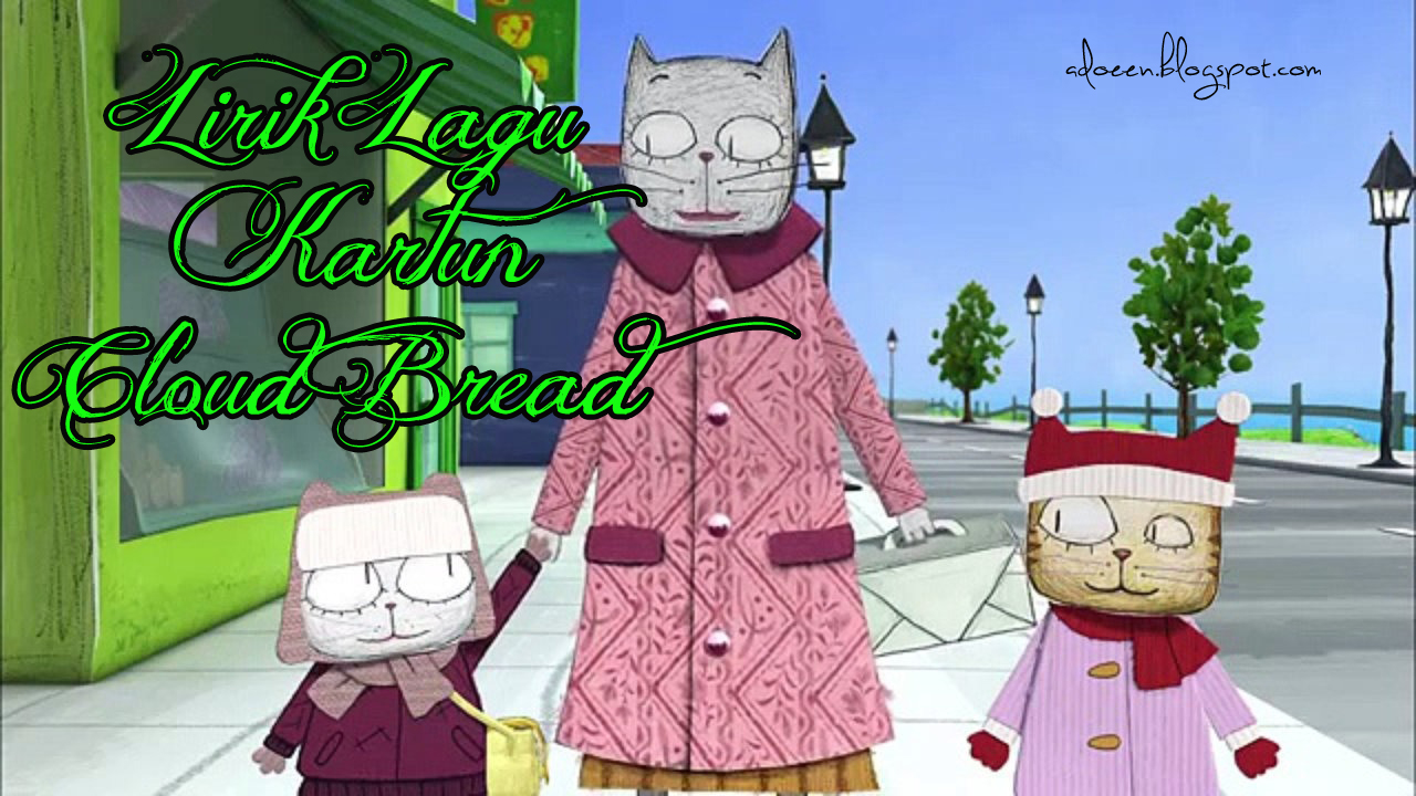 Lirik Lagu Kartun Cloud Bread My Kingdom