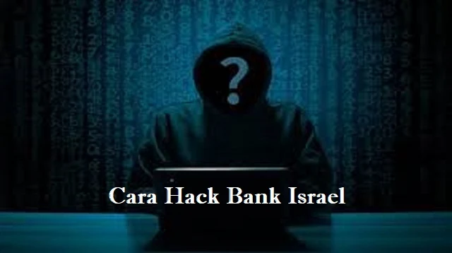 Cara Hack Bank Israel