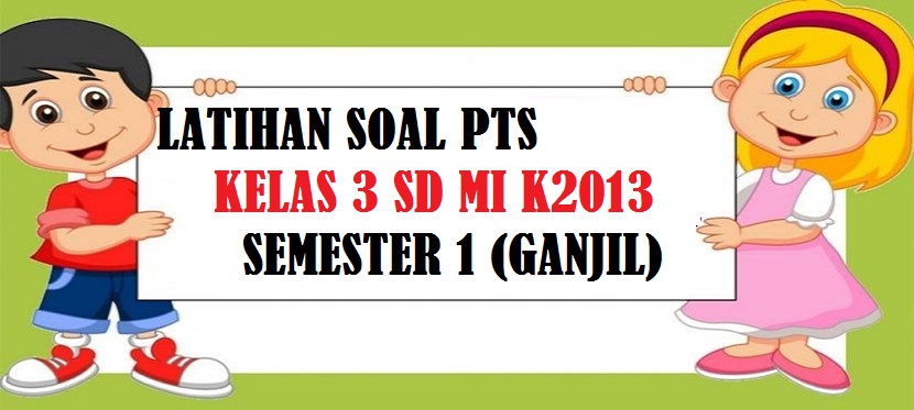 Latihan Soal PTS Matematika Kelas 3 SD MI Kurikulum 2013 Semester 1 (Ganjil)