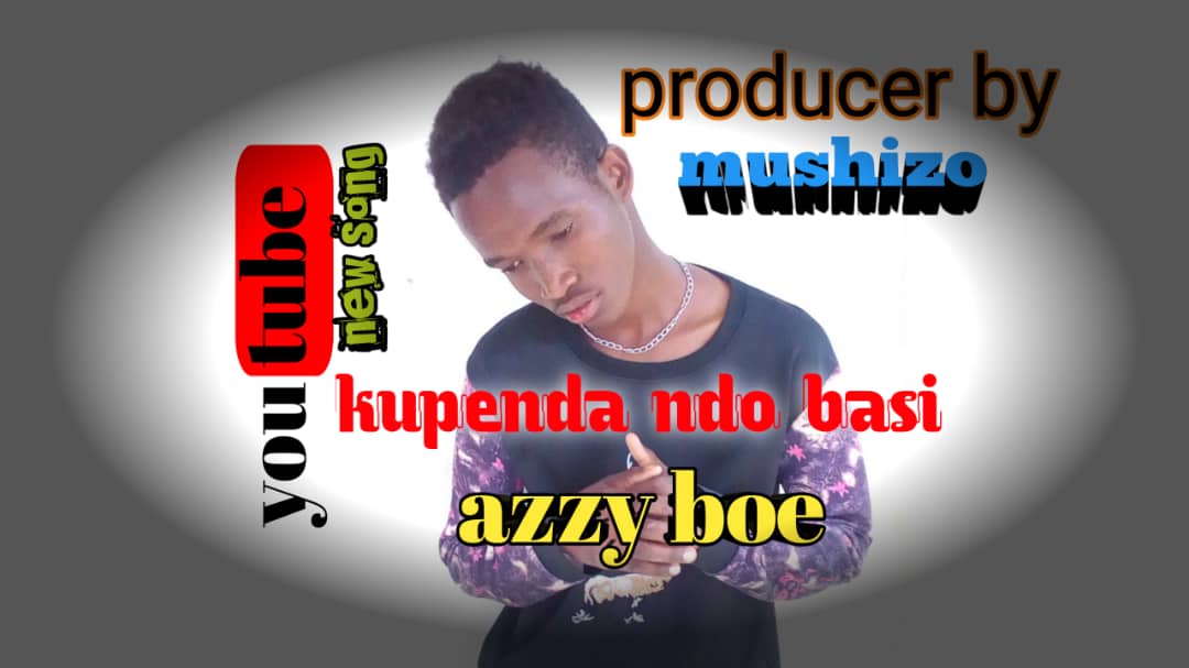 Audio Dj Mushizo Ft Azzy Boe Kupenda Ndo Basi Download Karibu Ngagesatz 