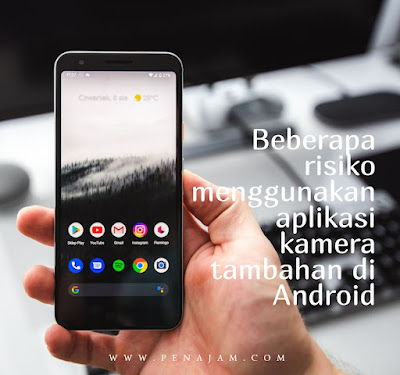 Beberapa risiko menggunakan aplikasi kamera tambahan di Android