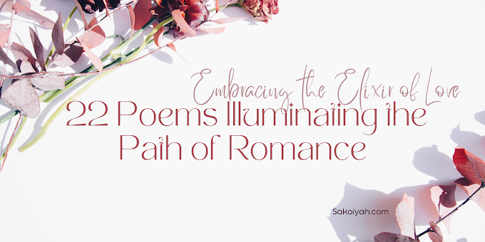 Embracing the Elixir of Love | 22 Poems Illuminating the Path of Romance