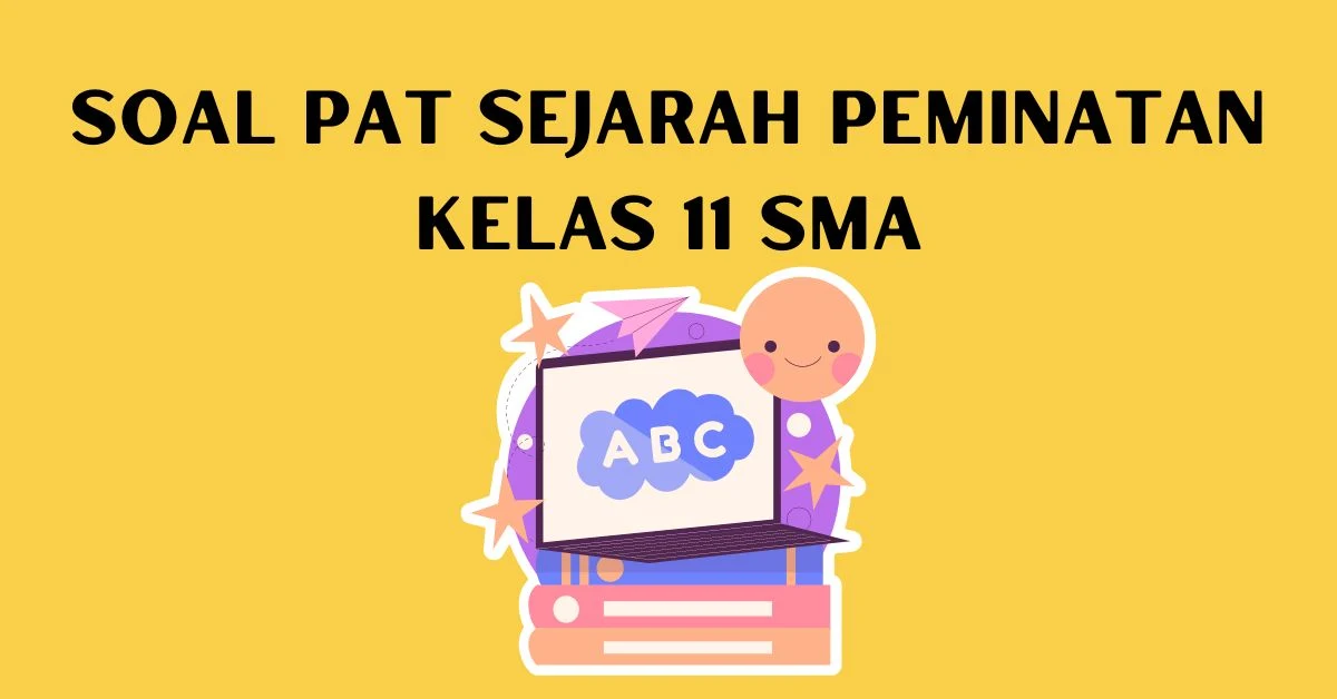 Soal PAT Sejarah Peminatan Kelas 11 Semester 2