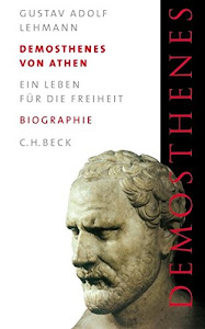 Demosthenes von Athen: Ein Leben für die Freiheit