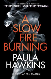 Front cover of A Slow Fire Burning by Paula Hawkins