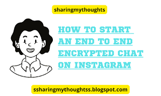 How to start an end to end encrypted chat on Instagram