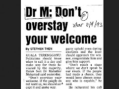 Buat Tun Mahathir, 'Don't Overstay Your Welcome'