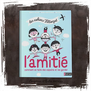 Un livre pour enfant sur la rentrée à l'école : L'amitié, se faire des copains et les garder, de Isabelle Filliozat, Margot Fried-Filliozat et Eric Veillé (Editions Nathan, 2019)