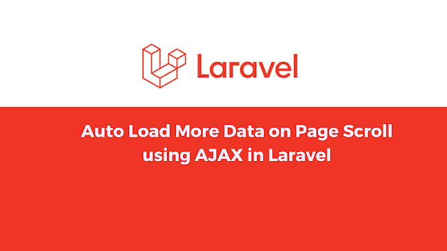Auto Load More Data on Page Scroll using AJAX in Laravel