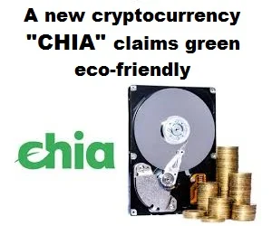 Chia claimed as green eco friendly cryptocurrency alternatively bitcoin mining