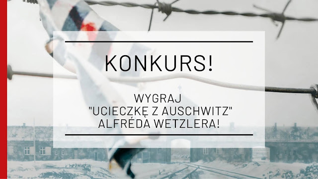 Wygraj „Ucieczkę z Auschwitz” Alfréda Wetzlera! [konkurs zakończony]