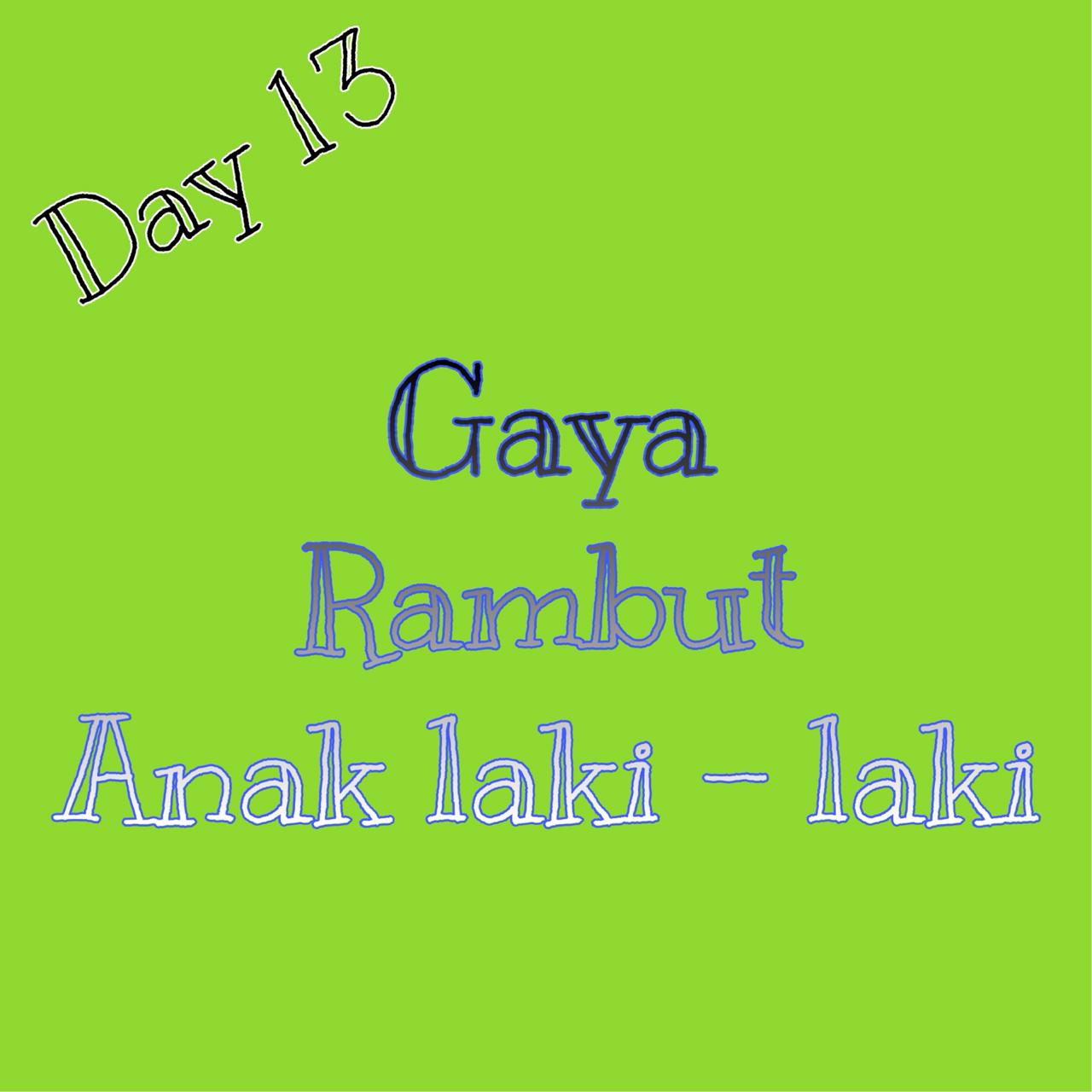 GAYA RAMBUT ANAK LAKI - DAY 13 - BY. GADIS HAYU - Story of 