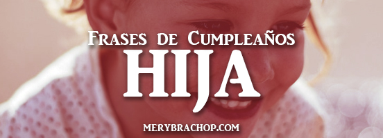 imagenes con frases de felicitaciones para el cumpleanos de mi hija, princesa, mujer por Mery Bracho entre poemas y vivencias