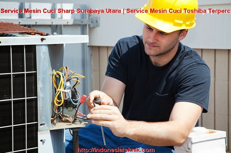 Service Mesin Cuci Sharp Surabaya Utara | Service Mesin Cuci Toshiba Terpercaya | Indonesia Teknik