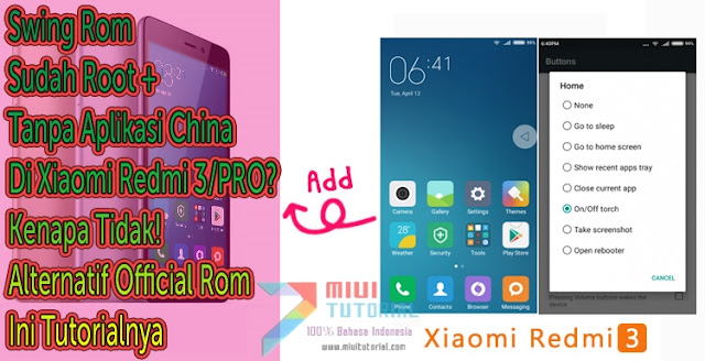 Swing Rom: Sudah Root + Tanpa Aplikasi China Di Xiaomi Redmi 3/PRO? Kenapa Tidak! Alternatif Official Rom: Ini Tutorialnya