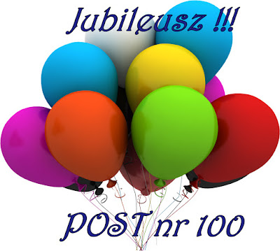 JUBILEUSZ - Post nr 100 - Nowa seria!