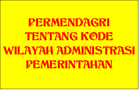 Permendagri tentang Kode Wilayah Administrasi Pemerintahan