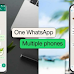 YOU CAN NOW USE THE SAME WHATSAPP ACCOUNT ON MULTIPLE PHONES!