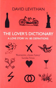 THE LOVER’S DICTIONARY: A Love Story in 185 Definitions