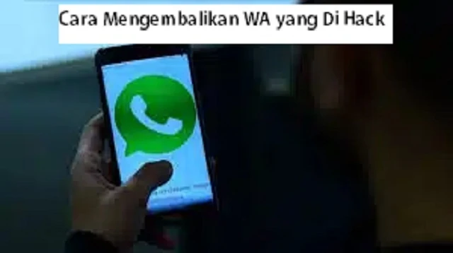 Cara Mengembalikan WA yang Di Hack