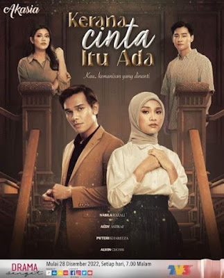 Drama Kerana Cinta Itu Ada, Sinopsis Drama Kerana Cinta Itu Ada TV3, Drama Slot Akasia TV3, Drama Kerana Cinta Itu Ada Full Episode, Drama Kerana Cinta Itu Ada Episod 1 Hingga 28, Kerana Cinta Itu Ada Cast, Pelakon - Pelakon Drama Kerana Cinta Itu Ada, Aedy Ashraf, Nabila Razali, Puteri Khareeza, Alvin Chong, Syazuwan Hassan, OST Drama Kerana Cinta Itu Ada,