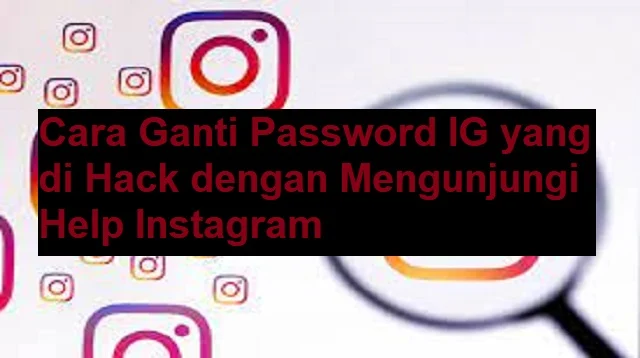 Cara Ganti Password IG yang di Hack