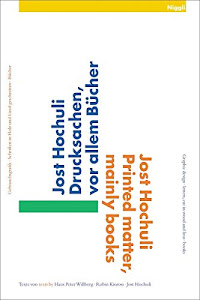 Jost Hochuli : Printed matter, mainly books: Graphic design. lettering cut in wood and lino. books - Allemand/Anglais