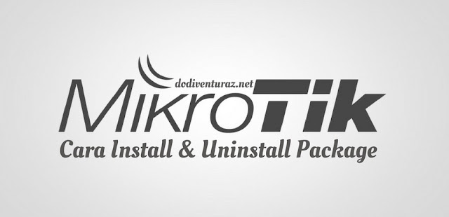  Pada routeros mikrotik terdapat package  Cara Install dan Uninstall Package Mikrotik