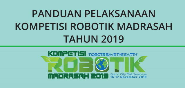  atau Panduan Pelaksanaan  Kompetisi Robotik Madrasah Tahun  JUKNIS ATAU PANDUAN PELAKSANAAN  KOMPETISI ROBOTIK MADRASAH 2019 