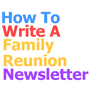 How To Write a Family Reunion Newsletter