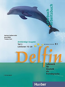 Delfin, Lehr- und Arbeitsbuch, m. Audio-CD. Lehr- und Arbeitsbuch, m. Audio-CD. Tl.3. Lektionen 15-20. Niveaustufe B1: Lehrwerk für Deutsch als ... 3 mit integrierter Audio-CD - Lektionen 15-20