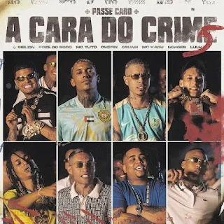 Baixar "A Cara do Crime 5 (Passe Caro)" a nova  música de artista Mc Poze do Rodo, Bielzin, Oruam, Borges, Chefin, MC LUUKY, Mc Tuto, MC Kadu, do estilo Trap Funk, já disponível na plataforma Bento Zinho, recomendamos baixar e partilhar a boa música.