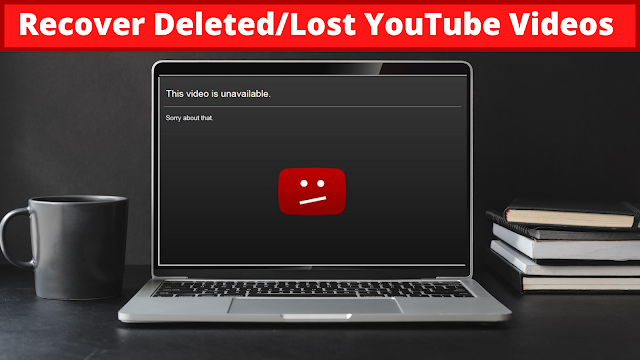 [Solved] How To Recover Deleted/Lost YouTube Videos In 2021 ?