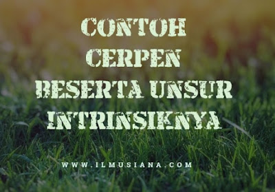  kami akan memberikan contoh cerpen berserta unsur intrinsiknya Contoh Cerpen Beserta Unsur Intrinsiknya